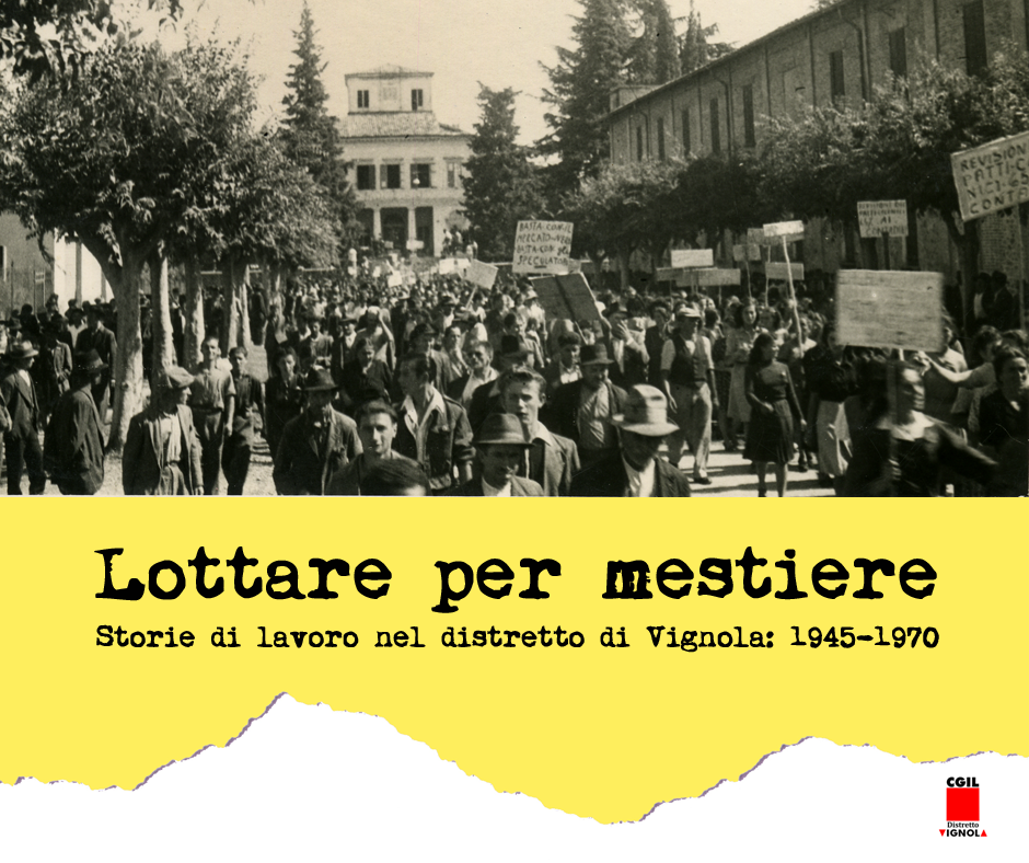 Storia del lavoro in Italia. Videoracconto in 4 episodi "Lottare per mestiere. Storie di lavoro nel distretto di Vignola: 1945-1970""