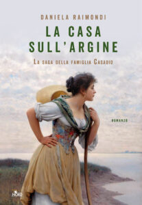 Narrativa storica: La casa sull'argine di Daniela Raimondi