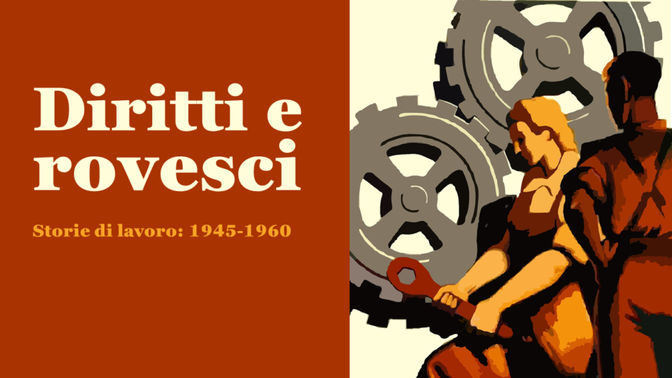 Diritti e rovesci. Storie di lavoro: 1945-1960